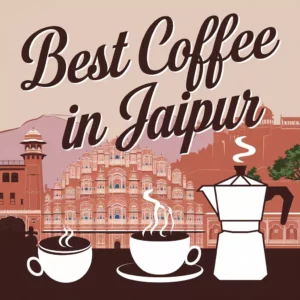 Best Coffee in Jaipur