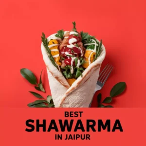 Best Shawarma in Jaipur