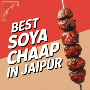 Best Soya Chaap in Jaipur