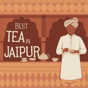 Best Tea in Jaipur