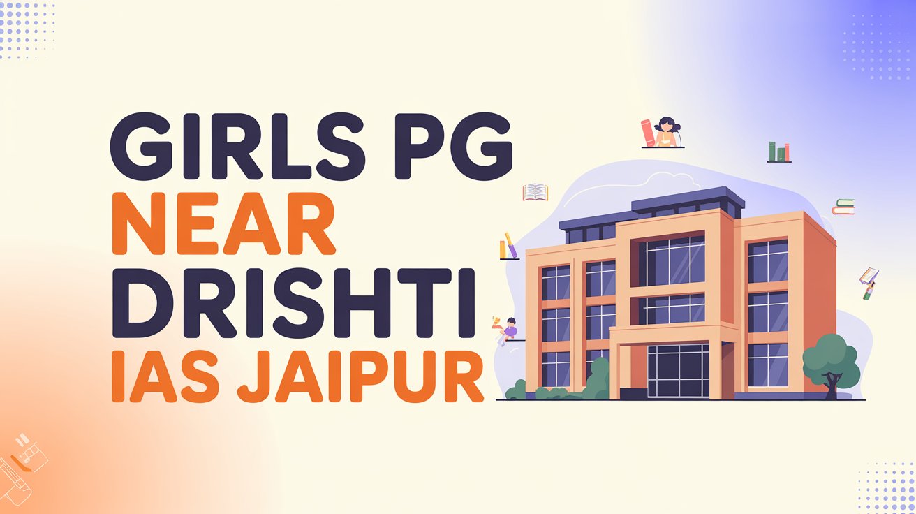 Best Girls PG near Drishti IAS Jaipur within 1 Km