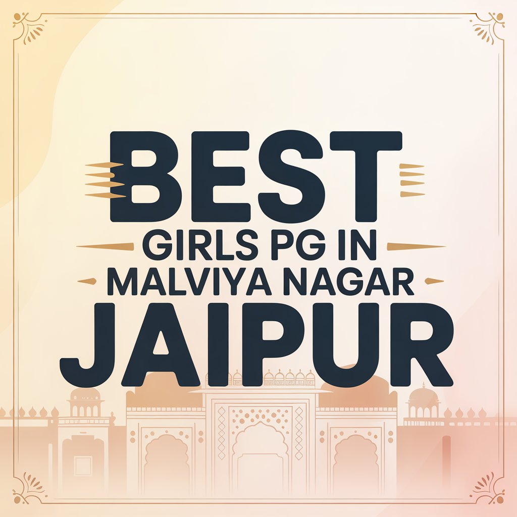 Best Girls PG in Malviya Nagar Jaipur with Price